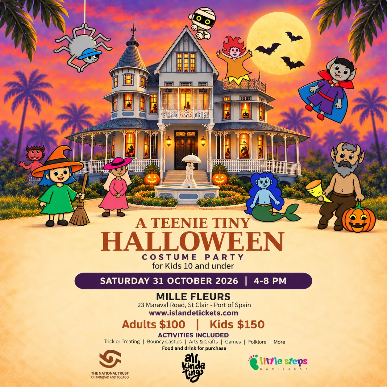 A Teenie Tiny Halloween Costume Party for children 10 and under, Saturday 31 October 2026 from 4 to 8 PM at Mille Fleurs, 23 Maraval Road, St Clair, Port of Spain. Adults 100 dollars and children 150 dollars.